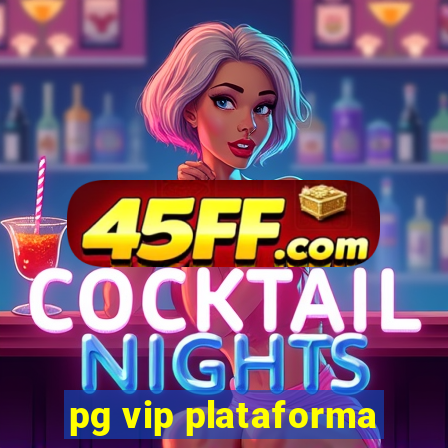 pg vip plataforma